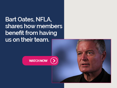 Bart Oates from NFLA shares how members benefit from having us on their team. Watch now.
