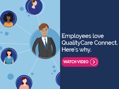 Employees love QualityCare Connect. Here's why. Watch video.