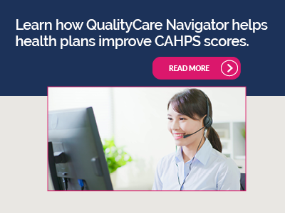 Learn how QualityCare Navigator helps health plans improve CAHPS scores. Read more.